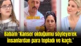 Esra Erol'da şok iddia! 'Kızım kanser' deyip para topladı, başka kadına kaçtı: "Babam bizi 4 yıldır arayıp sormadı"