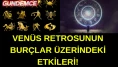 VENÜS RETROSUNUN BURÇLAR ÜZERİNDEKİ ETKİSİ NEDİR?