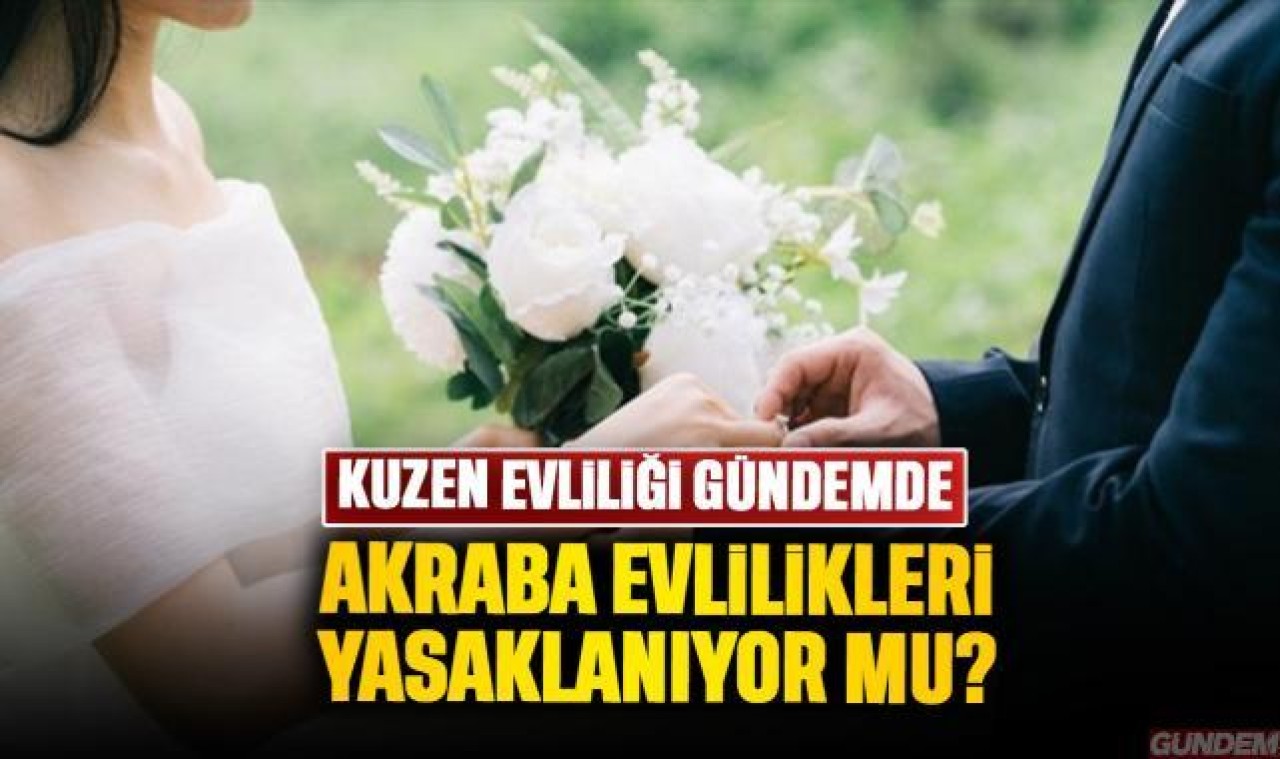 Akraba evliliği yasaklanacak mı? Kuzen evlilikleriyle ilgili düzenleme gündemde