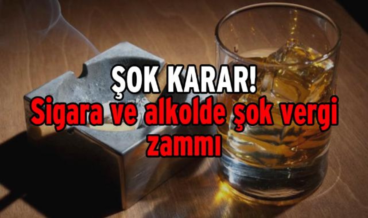 ŞOK KARAR! Sigara ve alkolde şok vergi zammı: Fiyatlar bel bükecek…