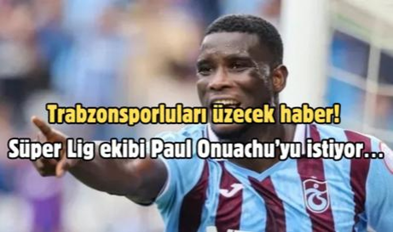 Trabzonsporluları üzecek haber! Süper Lig ekibi Paul Onuachu’yu istiyor…