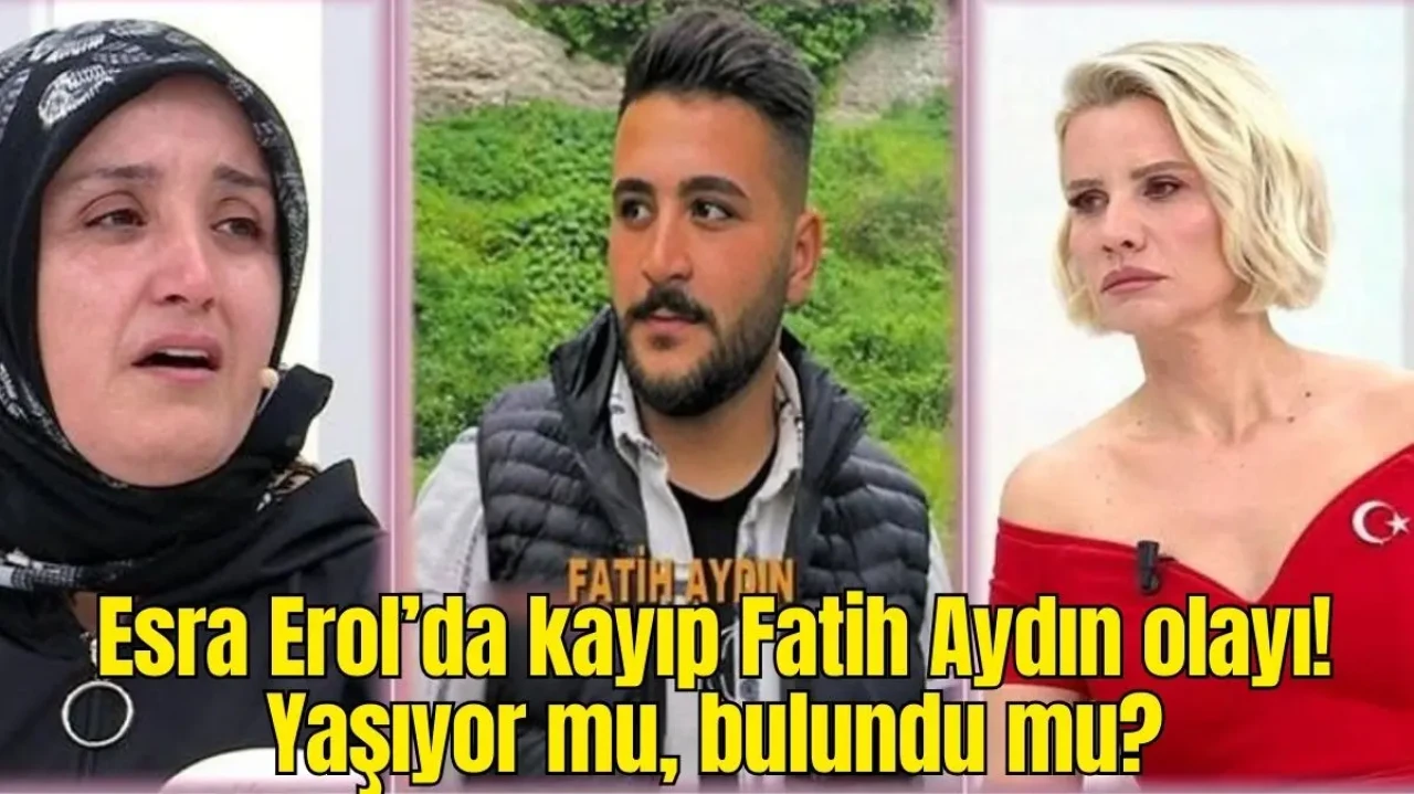 Esra Erol’da kayıp Fatih Aydın’ın gizemi! Hayatta mı, izine mi rastlandı? 1