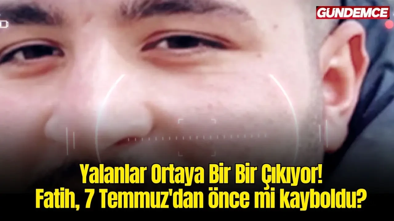 Esra Erol’da Şok Detaylar: Yalanlar Ortaya Bir Bir Çıkıyor, Fatih, 7 Temmuz'dan önce mi kayboldu? 1