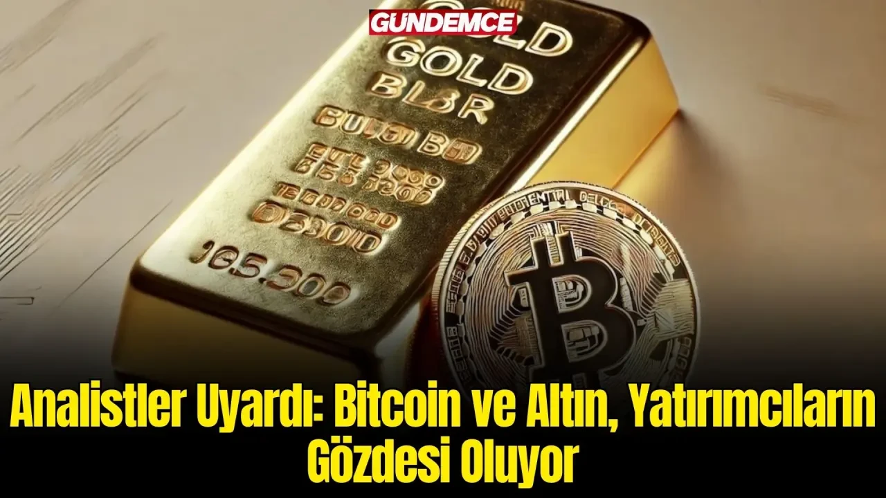 Analistler Uyardı: Bitcoin ve Altın, Yatırımcıların Gözdesi Oluyor! 1