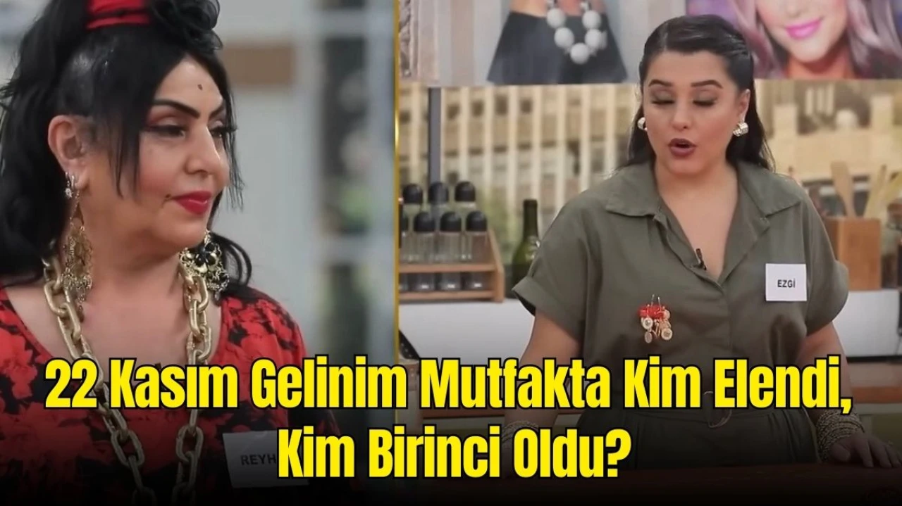 22 Kasım Gelinim Mutfakta Puan Durumu: Kim Elendi, Kim Birinci Oldu?