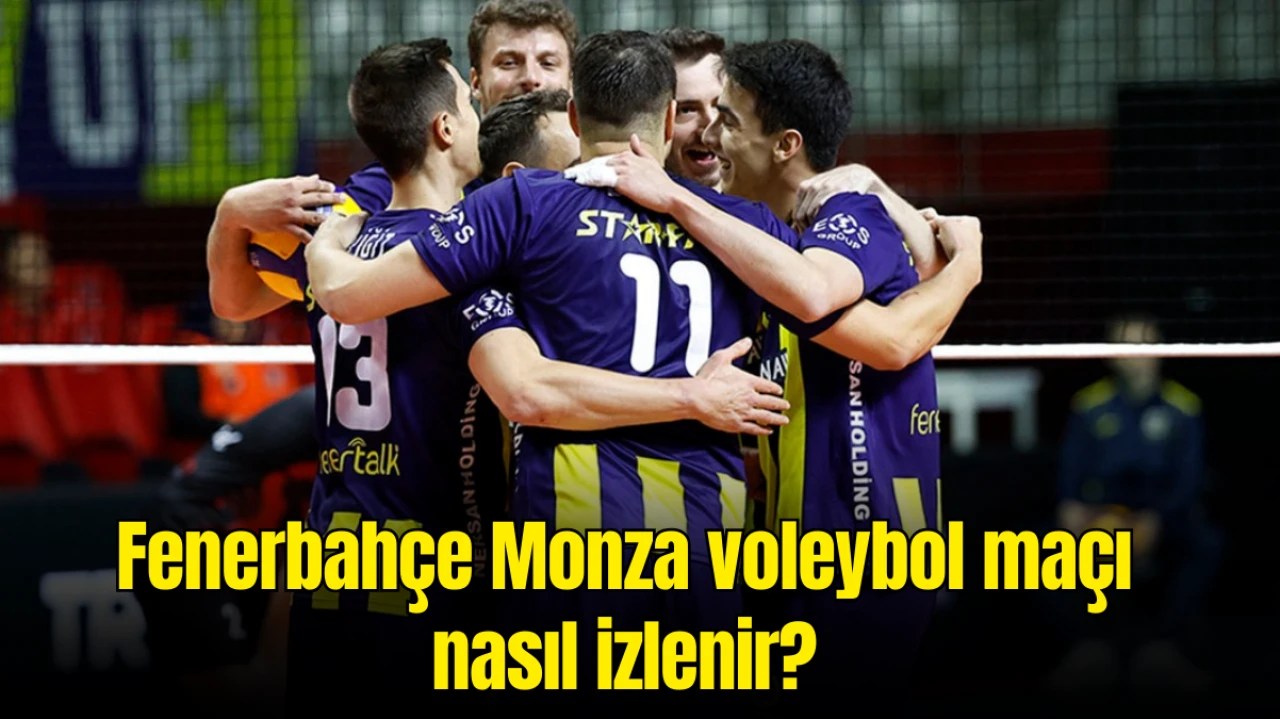 Fenerbahçe Monza Voleybol Maçı Nasıl İzlenir? Canlı ve Şifresiz Yayınlanacak mı? İşte Detaylar!