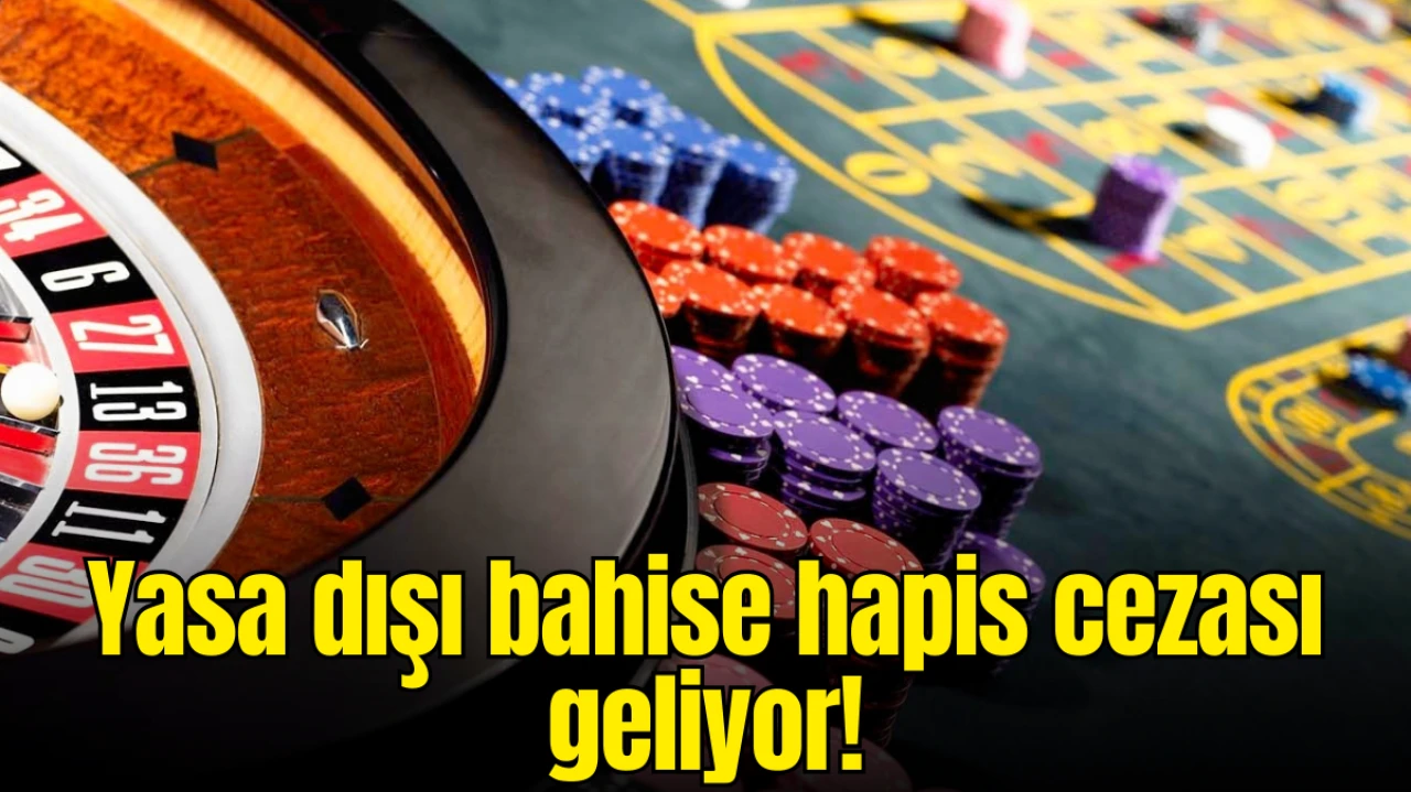 Yasa Dışı Bahis Oynayanlara Hapis Cezası Geliyor! Yeni Düzenleme Yolda