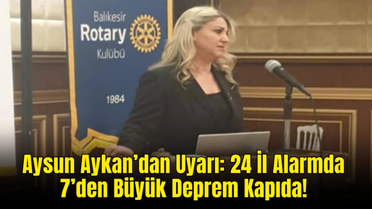 Jeolog Aysun Aykan’dan Uyarı! Türkiye’nin Deprem Gerçeği: 24 İl Yüksek Risk Altında! 7’den Büyük Depremler Her An Kapıda