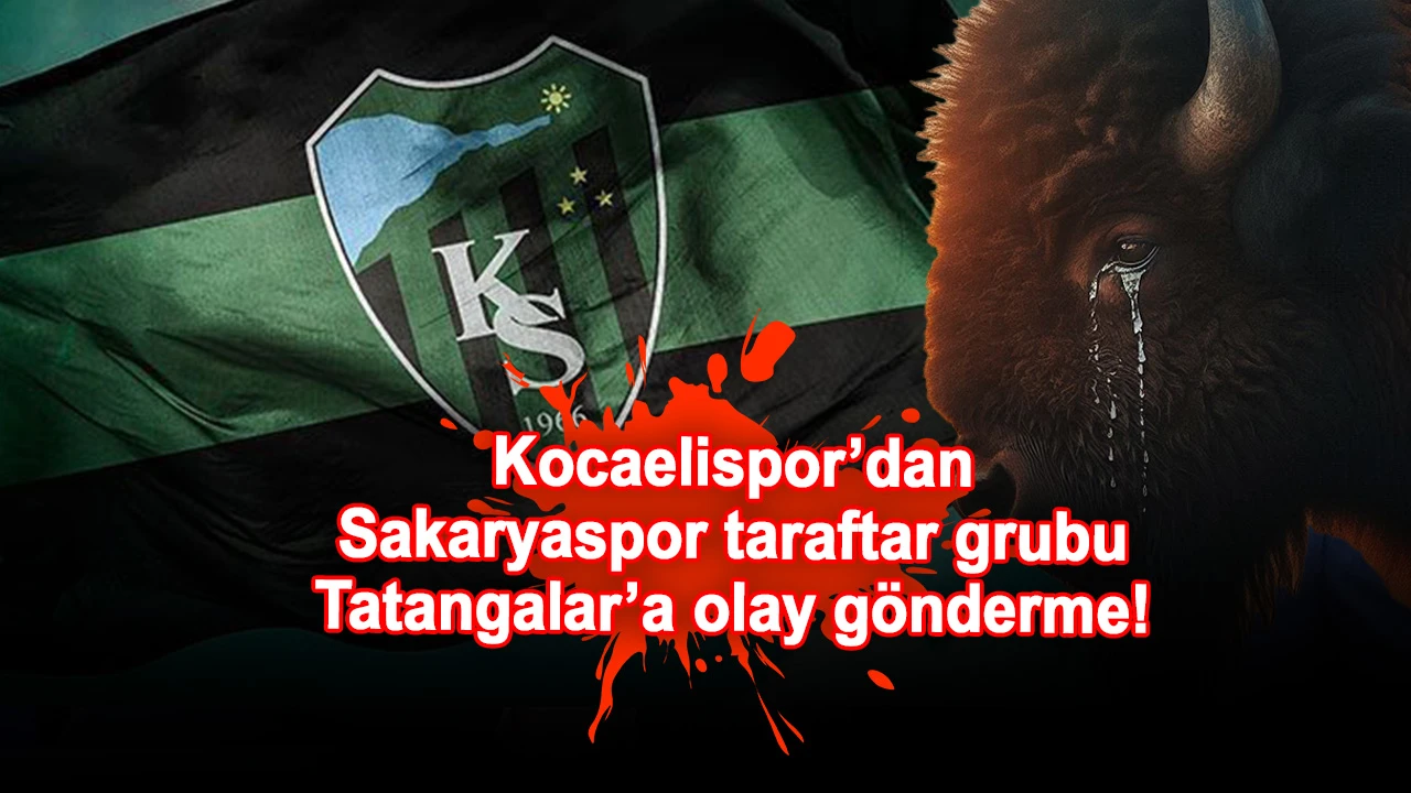 Kocaelispor’dan Sakaryaspor taraftar grubu Tatangalar’a olay gönderme!