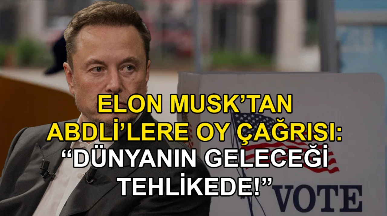 Elon Musk’tan ABD’lilere çağrı: “Dünyanın geleceği tehlikede!”