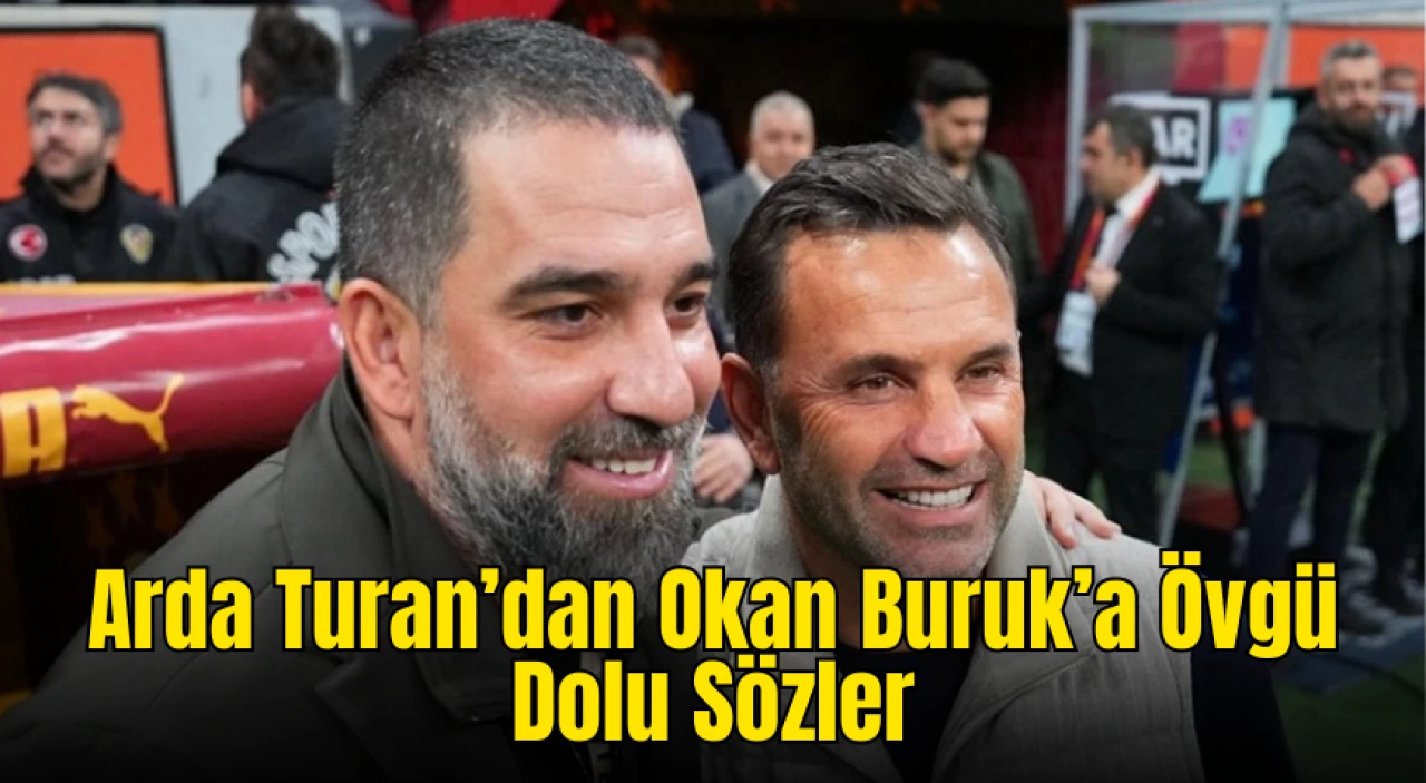 Arda Turan’dan Okan Buruk’a Övgü Dolu Sözler: “Tarihe Altın Harflerle İsmini Yazdırdı”