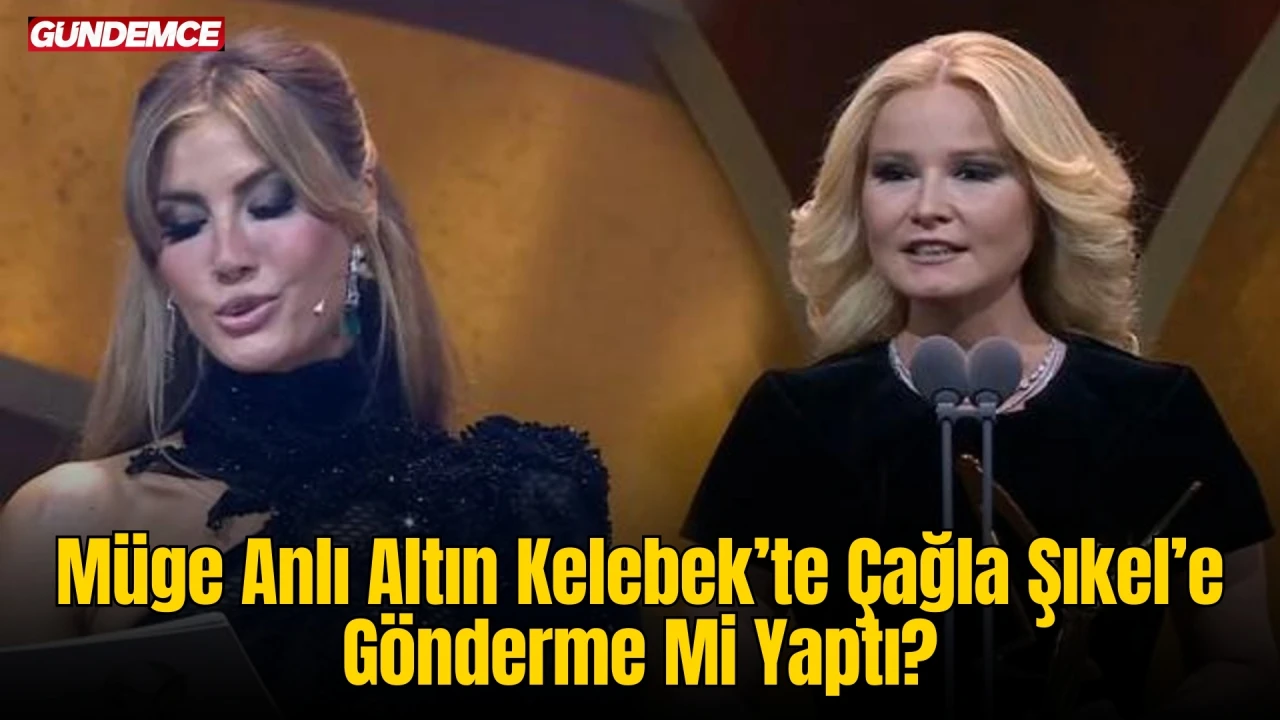 Müge Anlı Altın Kelebek’te Çağla Şıkel’e Gönderme Mi Yaptı?