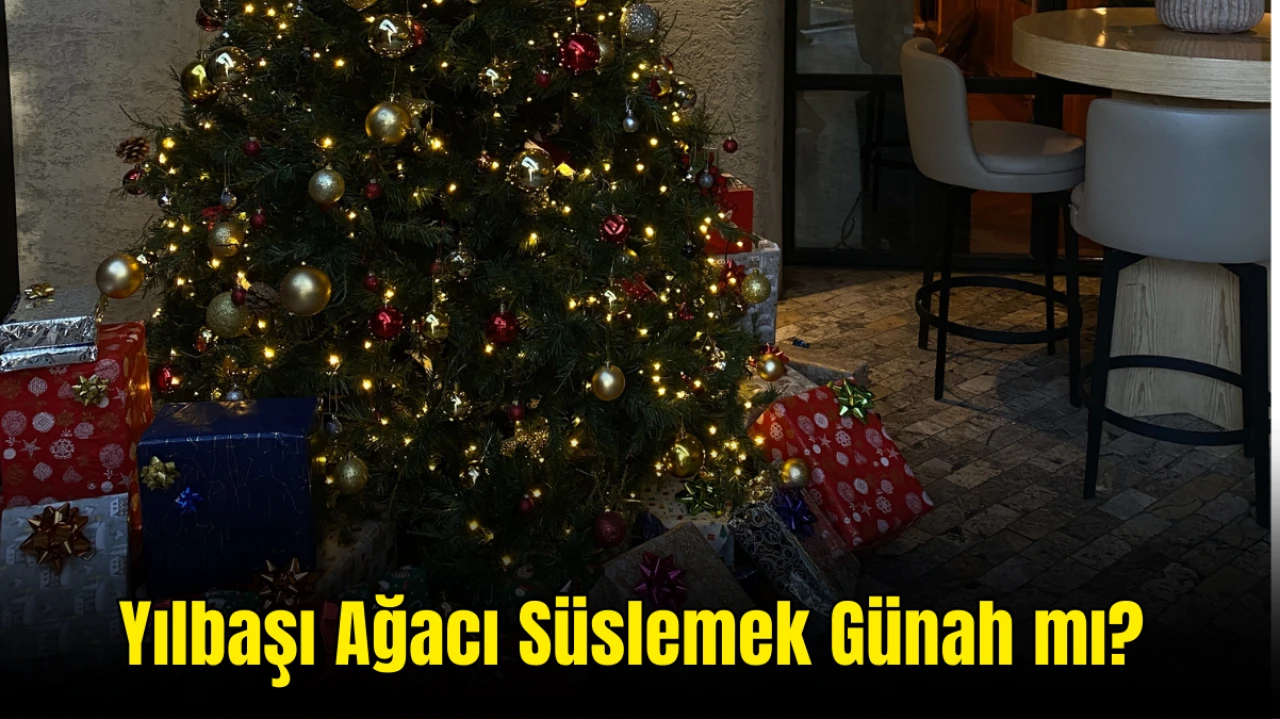 Yılbaşı Ağacı Süslemek Günah mı? Yeni Yılda Evi Süslemek Dinî Açıdan Uygun mu?