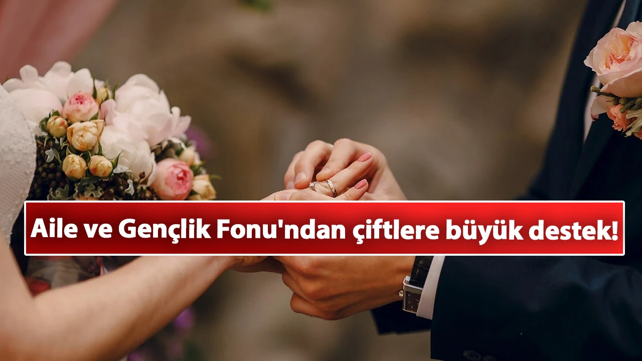 Aile ve Gençlik Fonu'ndan çiftlere büyük destek! Yeni evlenenlere kredi başvurusu şartları neler?