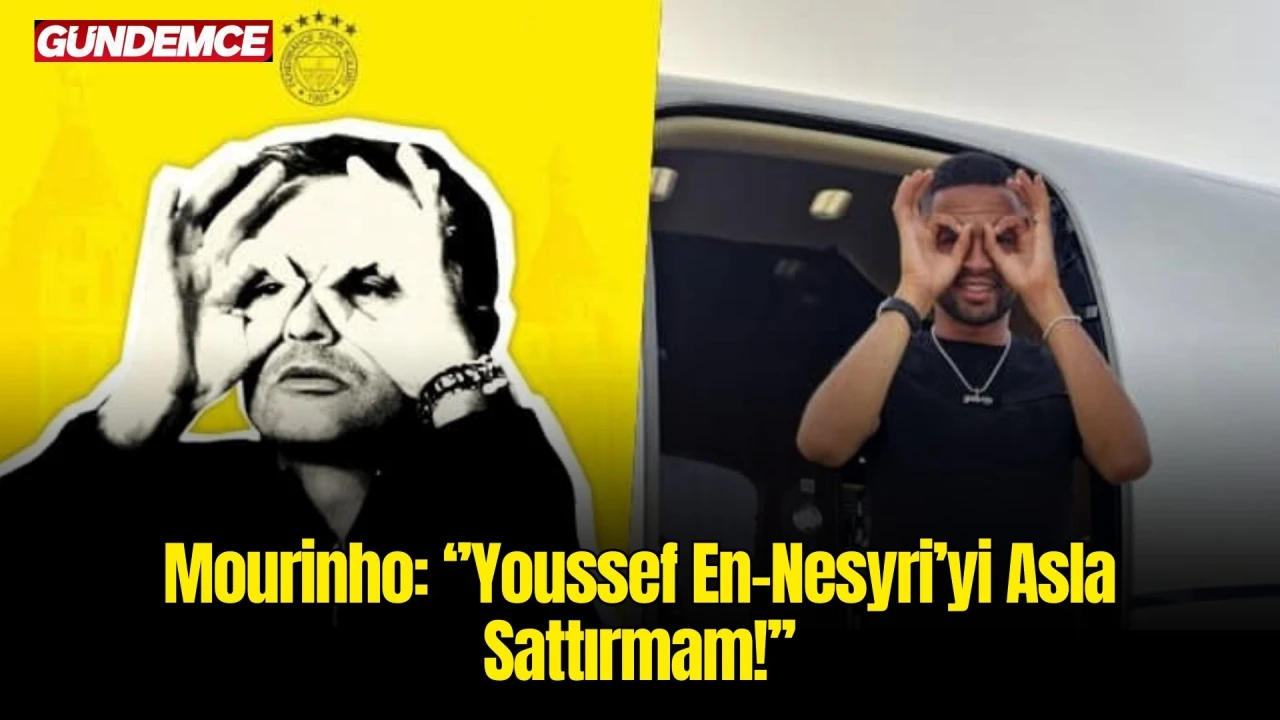 Mourinho’dan Yönetim Kararı: Youssef En-Nesyri’yi Asla Sattırmam!