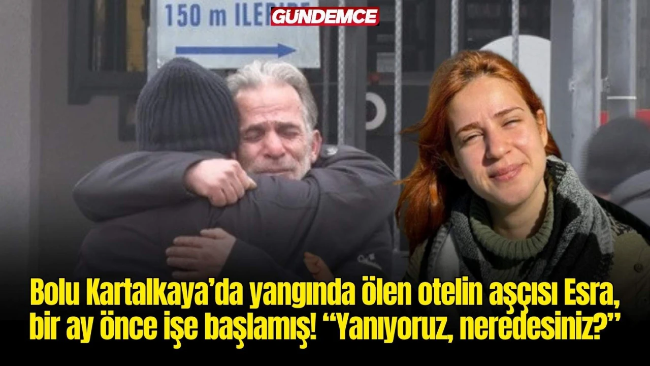 Bolu Kartalkaya’da yangında ölen otelin aşçısı Esra, bir ay önce işe başlamış! “Yanıyoruz, neredesiniz?”