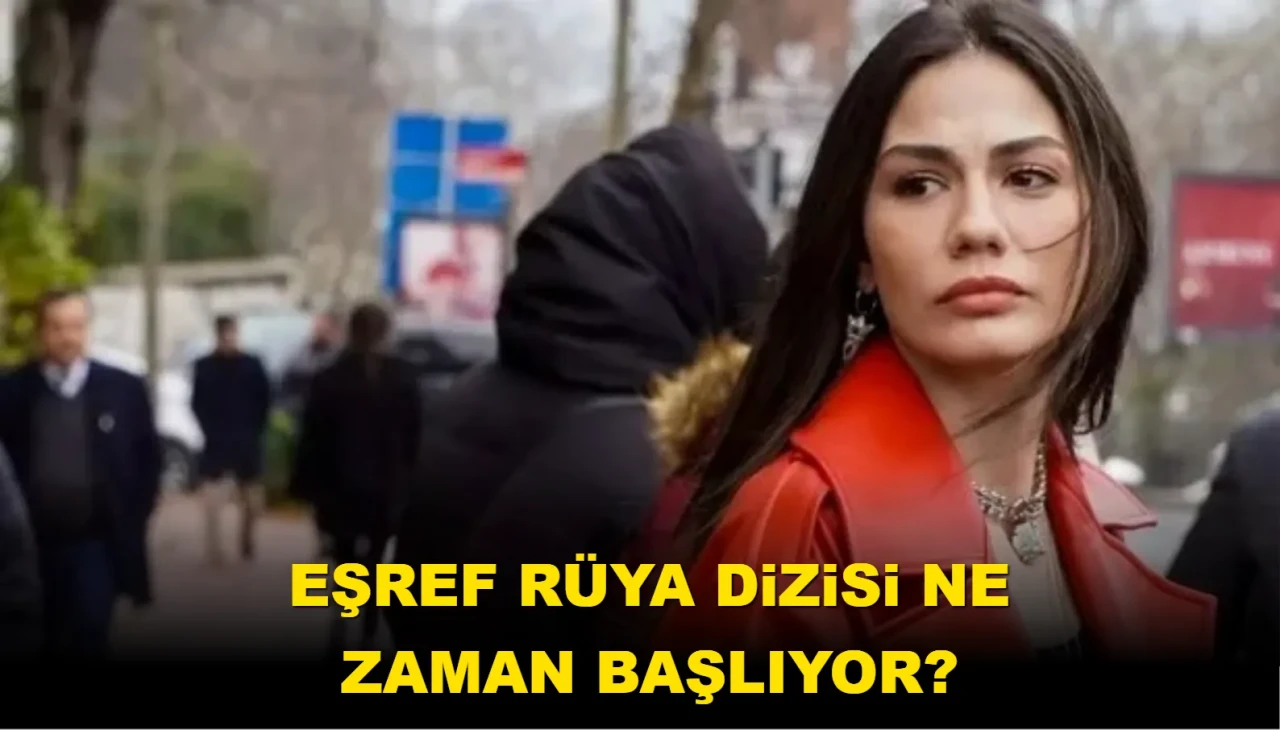 Eşref Rüya dizisi ne zaman Yayınlanacak? Gerçek hayattan bir hikaye mi? İşte konusu ve oyuncu kadrosu...