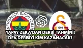 Chat GPT'nin Derbi Tahmini: Yapay zekâdan Galatasaray- Fenerbahçe derbisi yorumu!