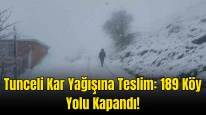 Tunceli’de Yoğun Kar Yağışı: 189 Köy Yolu Kapandı, Ekipler Seferber Oldu!