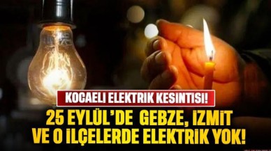 25 Eylül Kocaeli Elektrik kesintisi: Gebze, İzmit, Darıca, Karamürsel, Kandıra.. Elektrikler ne zaman gelecek?