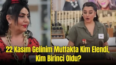 22 Kasım Gelinim Mutfakta Puan Durumu: Kim Elendi, Kim Birinci Oldu?