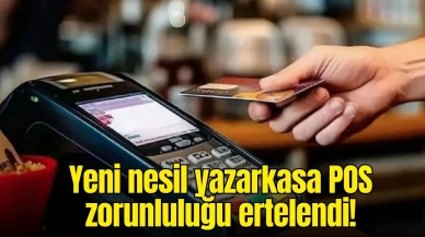 Yeni nesil yazarkasa POS zorunluluğuna erteleme! İş dünyasının talebi kabul edildi