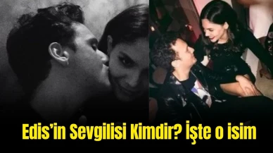 Edis’in Sevgilisi Kimdir? Edis Görgülü’nün Özel Hayatı Hakkında Bilinmeyenler