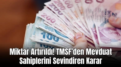 Miktar Artırıldı! TMSF’den Mevduat Sahiplerini Sevindiren Karar