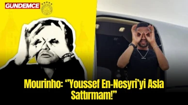 Mourinho’dan Yönetim Kararı: Youssef En-Nesyri’yi Asla Sattırmam!