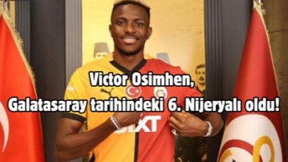 Victor Osimhen, Galatasaray tarihindeki 6. Nijeryalı oldu!