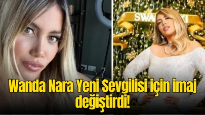 Wanda Nara’dan Yeni Sevgiliye Cesur Hamle! Radikal Değişiklik Gündemde