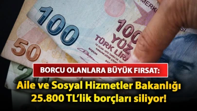 Borcu olanlara büyük fırsat: Aile ve Sosyal Hizmetler Bakanlığı 25.800 TL’lik borçları siliyor! İşte, başvuru şartları ve detaylar…