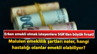 Erken emekli olmak isteyenlere SGK’dan büyük fırsat! Malulen emeklilik şartları neler, hangi hastalığı olanlar emekli olabiliyor?