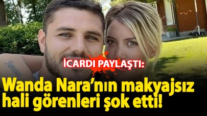 Icardi paylaştı, Wanda Nara’nın makyajsız hali görenleri şok etti!