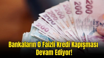 Bankaların 0 Faizli Kredi Kapışması Devam Ediyor! Faizsiz Kredi Uçuşta!