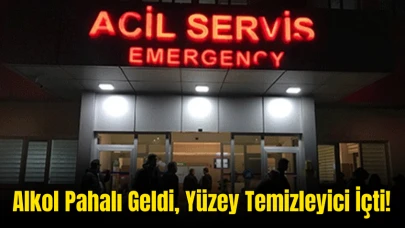 Alkol Pahalı Geldi, Yüzey Temizleyici İçti! 72 Yaşındaki Adam Hastanelik Oldu