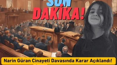 Son Dakika… Narin Güran Cinayeti Davasında Karar Açıklandı! Salim Güran, Yüksel Güran ve Enes Güran’a Ağırlaştırılmış Müebbet Hapis!