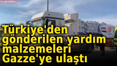 Türkiye'den Gönderilen Yardım Malzemeleri Gazze'ye Ulaştı!