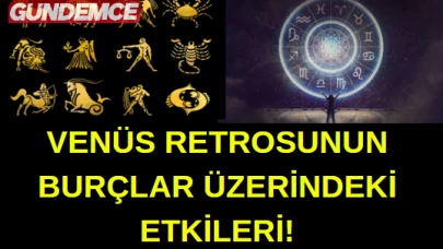 VENÜS RETROSUNUN BURÇLAR ÜZERİNDEKİ ETKİSİ NEDİR?