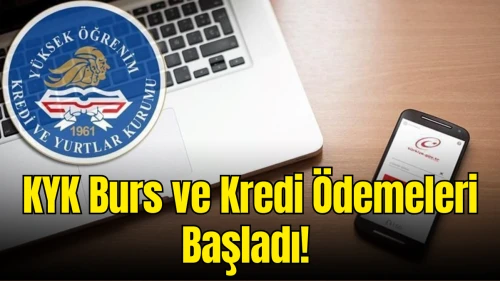 KYK Burs ve Kredi Ödemeleri Başladı! İlk Ödeme Tarihleri ve Detaylar Açıklandı