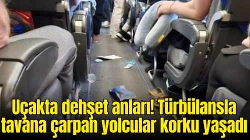 Şiddetli Türbülansa Giren Uçakta Korku Dolu Anlar: Yolcular Tavana Çarptı!