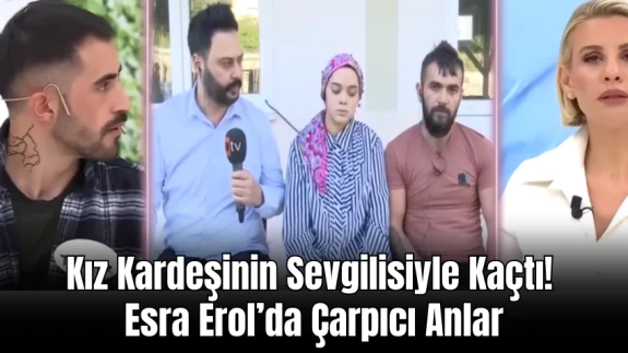 Stüdyoda Herkes Şaşkın:Kız Kardeşinin Sevgilisiyle Kaçtı! Esra Erol’da Çarpıcı Anlar